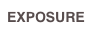 EXPOSURE